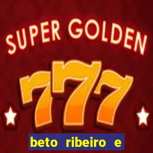 beto ribeiro e carla albuquerque separados